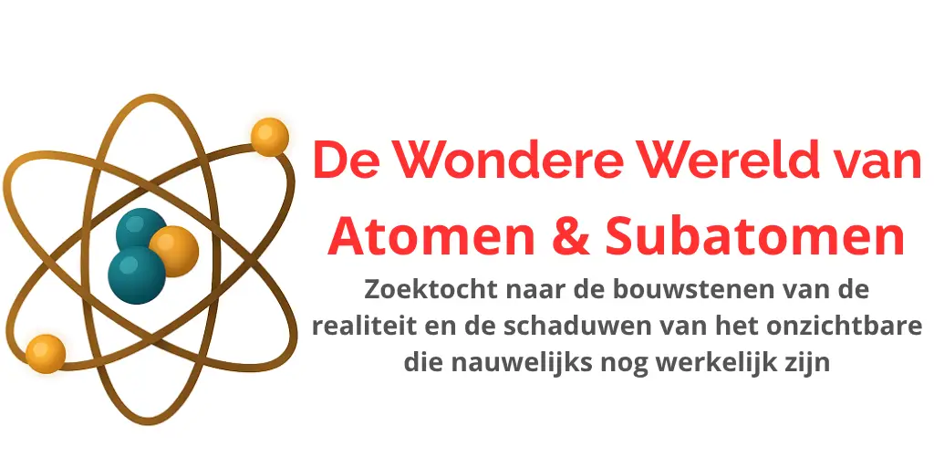 De Wondere Wereld van Atomen en Subatomen